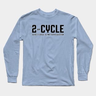 2-Cycle (or not 2-cycle) Long Sleeve T-Shirt